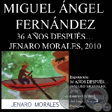 36 AOS DESPUS JENARO MORALES - Comentario de Miguel A. Fernndez - Ao 2010