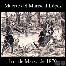 MUERTE DEL MARISCAL LÓPEZ - CERRO CORÁ - 1ro. DE MARZO DE 1870 - Dibujo de WALTER BONIFAZI 