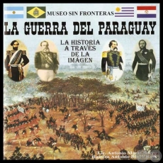 MUSEO SIN FRONTERAS - LA GUERRA DEL PARAGUAY - leos de CANDIDO LPEZ