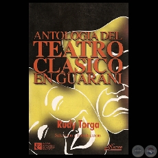 ANTOLOGIA DEL TEATRO CLSICO EN GUARAN - Seleccin e introduccin: RUDY TORGA - Tapa: ROBERTO GOIRIZ