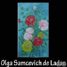 ROSAS MULTICOLORES - Pintura de Olga Samcevich de Ladan - Ao 2009