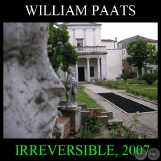 IRREVERSIBLE, 2007 - Instalacin de WILLIAM PAATS