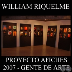 OBRAS DE WILLIAM RIQUELME - PROYECTO AFICHES de GENTE DE ARTE - Ao 2007