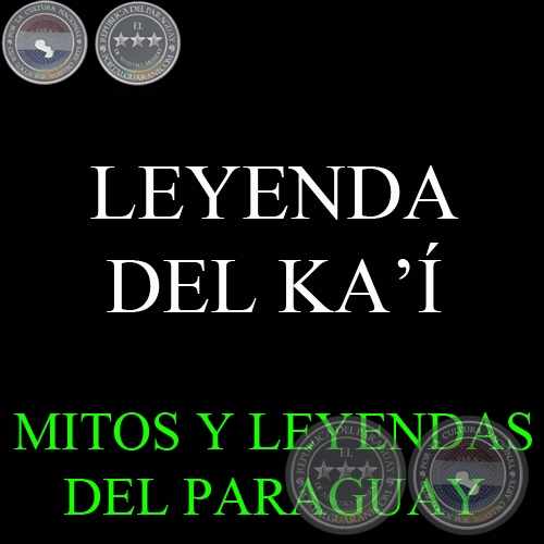 LEYENDA DEL KA’Í - Versión recogida por MOISÉS S. BERTONI
