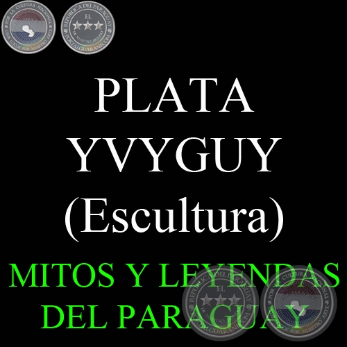 PLATA YVYGUY - Escultura del MUSEO MITOLGICO RAMN ELAS