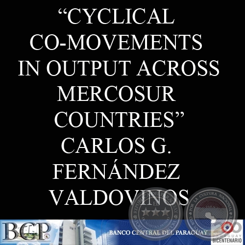 CYCLICAL CO-MOVEMENTS IN OUTPUT ACROSS MERCOSUR COUNTRIES -  CARLOS G. FERNNDEZ VALDOVINOS