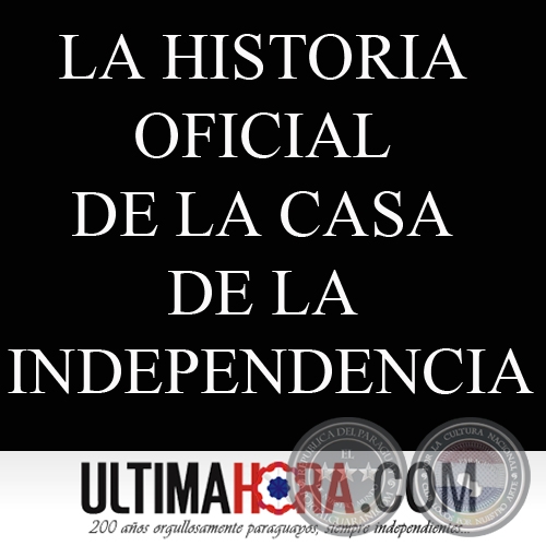 CASA DE LA INDEPENDENCIA - IMGENES E HISTORIA (Diario ULTIMA HORA)