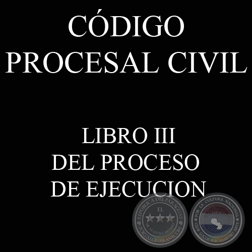 CDIGO PROCESAL CIVIL - LIBRO III - DEL PROCESO DE EJECUCION