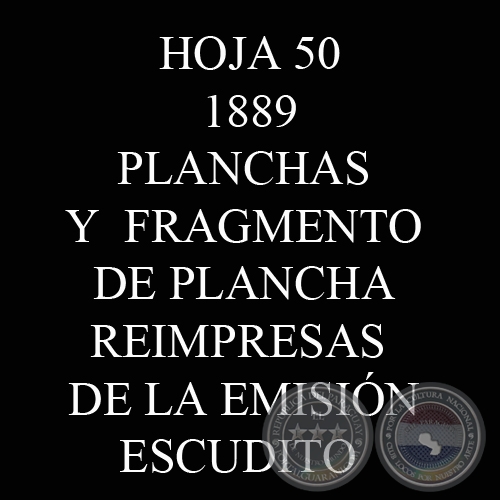 1889 - PLANCHAS Y  FRAGMENTO DE PLANCHA REIMPRESAS DE LA EMISIN ESCUDITO
