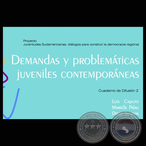 DEMANDAS Y PROBLEMTICAS JUVENILES CONTEMPORNEAS (LUIS CAPUTO, MARIELLE PALAU y DIEGO SEGOVIA) 