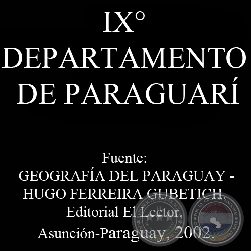 IX DEPARTAMENTO DE PARAGUAR por HUGO FERREIRA GUBETICH