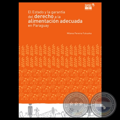 EL ESTADO Y LA GARANTA DEL DERECHO A LA ALIMENTACIN ADECUADA EN PARAGUAY - Por MILENA PEREIRA FUKUOKA