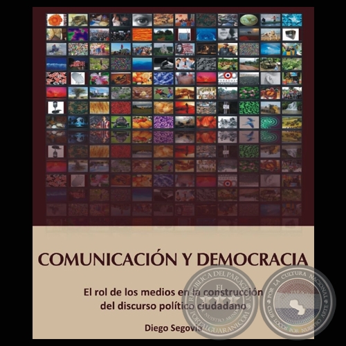 COMUNICACIN Y DEMOCRACIA - EL ROL DE LOS MEDIOS EN LA CONSTRUCCIN DEL DISCURSO POLTICO CIUDADANO (DIEGO SEGOVIA)