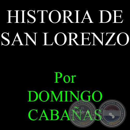HISTORIA DE SAN LORENZO - Por DOMINGO CABAÑAS