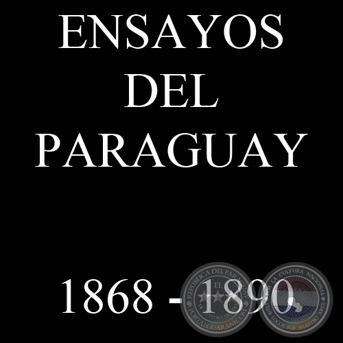 ENSAYOS DEL PARAGUAY (1868 - 1890)