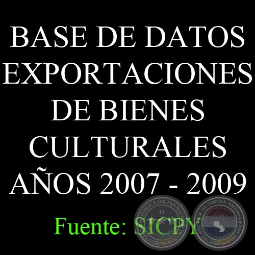 BASE DE DATOS EXPORTACIONES DE BIENES CULTURALES AOS 2007 - 2009