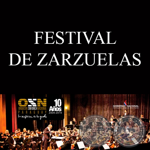 FESTIVAL DE ZARZUELA - ORQUESTA SINFNICA NACIONAL Y LA ASOCIACIN LRICA ASUNCENA