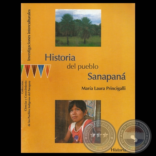 HISTORIA DEL PUEBLO SANAPAN - Por MARA LAURA PRINCIGALLI