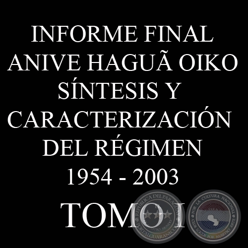 CARACTERIZACIN DEL RGIMEN STRONISTA - INFORME FINAL - TOMO 1 - COMISIN DE VERDAD Y JUSTICIA, PARAGUAY