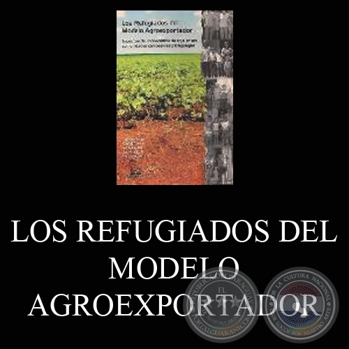 LOS REFUGIADOS DEL MODELO AGROEXPORTADOR (TOMS PALAU VILADESAU, DANIEL CABELLO, AN MAEYENS, JAVIERA RULLI, DIEGO SEGOVIA)