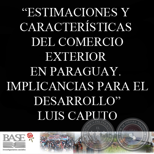 ESTIMACIONES Y CARACTERSTICAS DEL COMERCIO EXTERIOR EN PARAGUAY (LUIS CAPUTO)