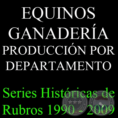 EQUINOS - GANADERA - series histricas de rubros 1990 - 2009
