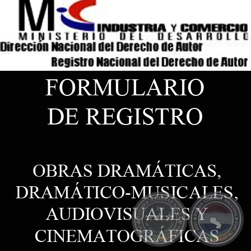 SOLICITUD DE REGISTRO - OBRAS DRAMÁTICAS, DRAMÁTICO-MUSICALES, AUDIOVISUALES Y CINEMATOGRÁFICAS. 