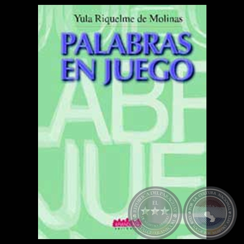 PALABRAS EN JUEGO (Cuentos de  YULA RIQUELME DE MOLINAS)