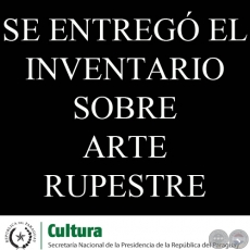 SE ENTREG EL INVENTARIO SOBRE ARTE RUPESTRE DEL PARAGUAY