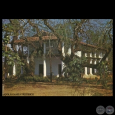 ANTIGUA RESIDENCIA DE DON CARLOS ANTONIO LÓPEZ - Nº A 38 - Foto de ADOLFO MARÍA FRIEDRICH 