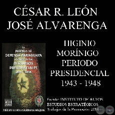 DISCURSOS PRESIDENCIALES - GRAL. HIGINIO MORÍNIGO (1943 - 1948)