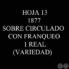 1877 - SOBRE CIRCULADO  CON FRANQUEO 1 REAL (VARIEDADES DE COLOR Y MATASELLOS)