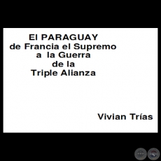 DE FRANCIA EL SUPREMO A LA GUERRA DE LA TRIPLE ALIANZA - Por VIVIAN TRAS