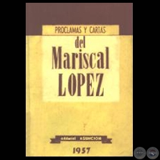 FRANCISCO SOLANO LPEZ  CARTAS Y PROCLAMAS (Reunidas por JULIO CSAR CHVEZ)