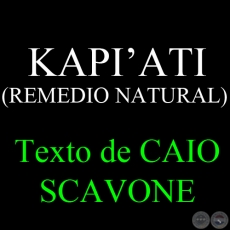 KAPI’ATI ( REMEDIO NATURAL) - Texto de CAIO SCAVONE