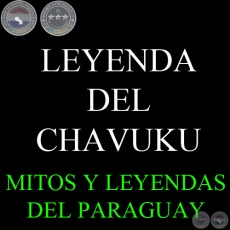 LEYENDA DE CHAVUKU - Versin de LINO TRINIDAD SANABRIA