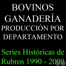 BOVINOS - GANADERA - series histricas de rubros 1990 - 2009