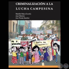 CRIMINALIZACIÓN A LA LUCHA CAMPESINA (MARIELLE PALAU, JUAN MARTENS y JOSE TOMÁS SANCHEZ)