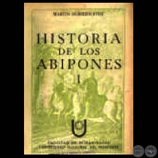 HISTORIA DE LOS ABIPONES - VOLUMEN I (Padre MARTN DOBRIZHOFFER)