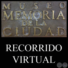 RECORRIDO VIRTUAL DEL MUSEO MEMORIA DE LA CIUDAD