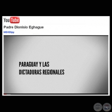 PARAGUAY Y LAS DICTADURAS REGIONALES - PADRE DIONISIO ECHAGUE