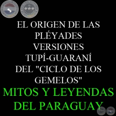 EL ORIGEN DE LAS PLYADES - VERSIONES TUP-GUARAN DEL CICLO DE LOS GEMELOS - Texto: JOO BARBOSA RODRIGUES 