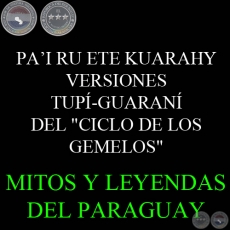 PAI RU ETE KUARAHY - VERSIONES TUP-GUARAN DEL CICLO DE LOS GEMELOS - Texto: JOO BARBOSA RODRIGUES 