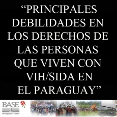 PRINCIPALES DEBILIDADES EN LOS DERECHOS DE LAS PERSONAS QUE VIVEN CON VIH/SIDA EN EL PARAGUAY