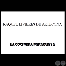 LA COCINERA PARAGUAYA (RAQUEL LIVIERES DE ARTECONA)