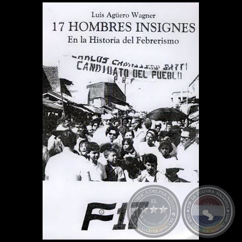 17 HOMBRES INSIGNES - En la Historia del Febrerismo - Ao 2005