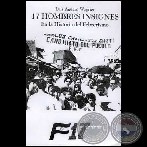 17 HOMBRES INSIGNES - En la Historia del Febrerismo - Año 2005
