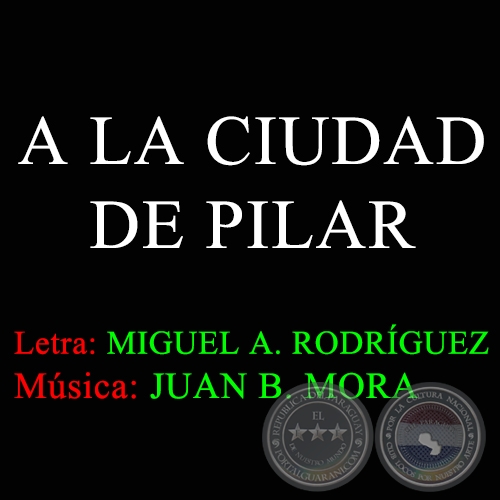 A LA CIUDAD DE PILAR - Letra de MIGUEL ÁNGEL RODRÍGUEZ