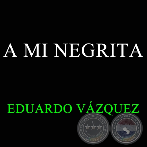 A MI NEGRITA - Vals de EDUARDO VZQUEZ