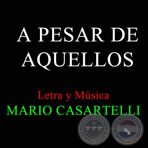 A PESAR DE AQUELLOS - Letra y Música de MARIO CASARTELLI